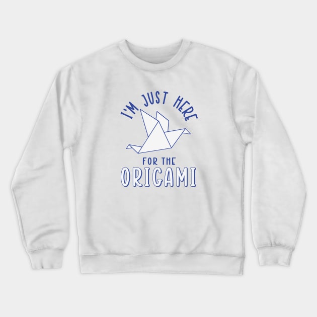 I'm Just Here For The Origami Crewneck Sweatshirt by Issho Ni